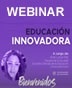 Educación innovadora: ¿Cómo lo logramos? (Webinar - parte II)