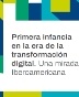 Primera infancia en la era de la transformación digital: Una mirada Iberoamericana